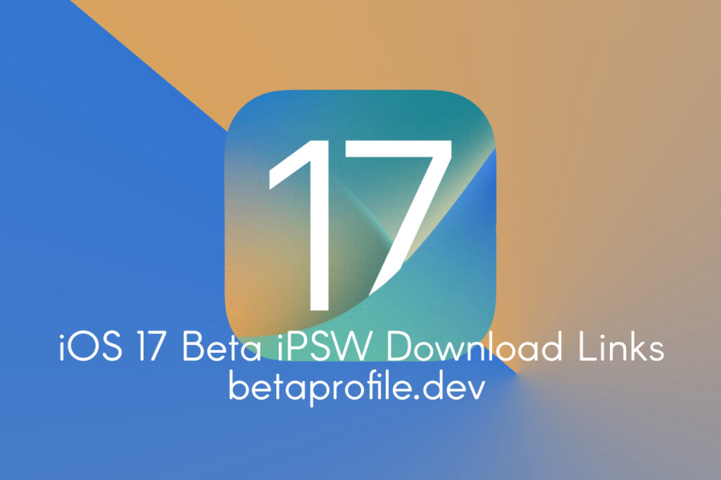 iOS 17 Beta iPSW Download